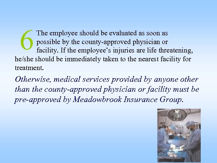 6 The employee should be evaluated as soon as possible by the county-approved physician