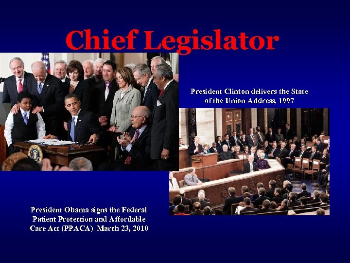 Chief Legislator President Clinton delivers the State of the Union Address, 1997 President Obama