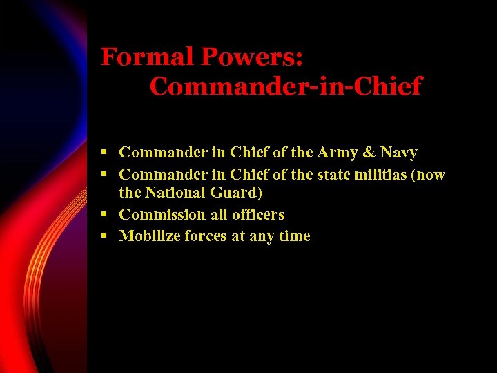 Formal Powers: Commander-in-Chief § Commander in Chief of the Army & Navy § Commander