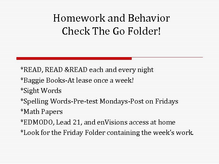 Homework and Behavior Check The Go Folder! *READ, READ &READ each and every night