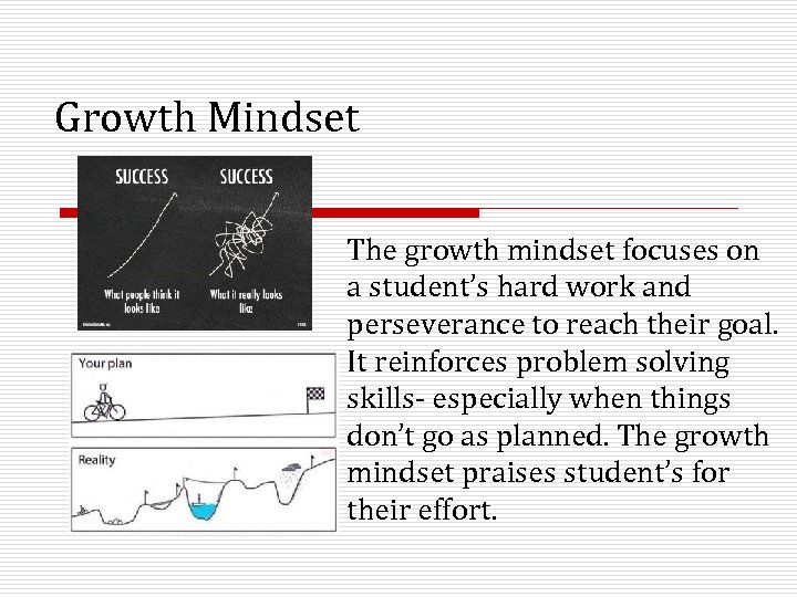 Growth Mindset The growth mindset focuses on a student’s hard work and perseverance to