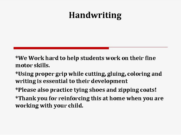 Handwriting *We Work hard to help students work on their fine motor skills. *Using