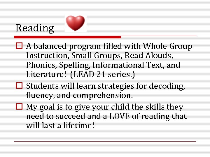 Reading o A balanced program filled with Whole Group Instruction, Small Groups, Read Alouds,