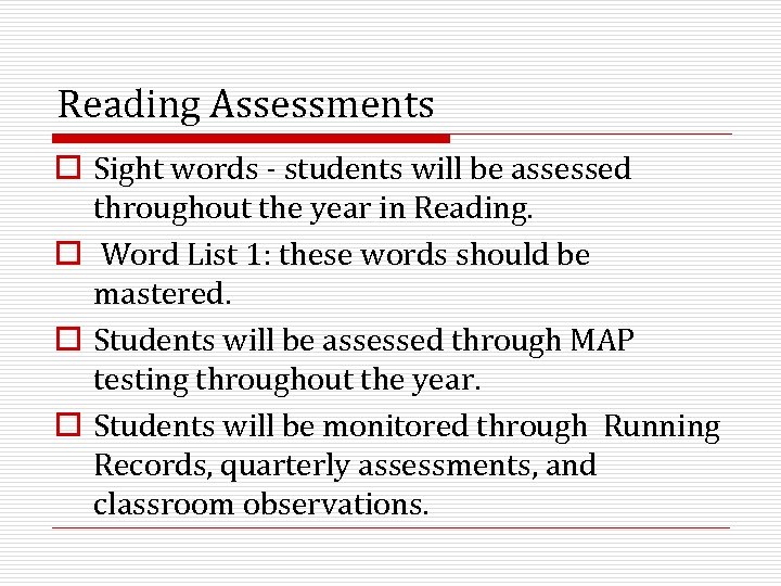 Reading Assessments o Sight words - students will be assessed throughout the year in