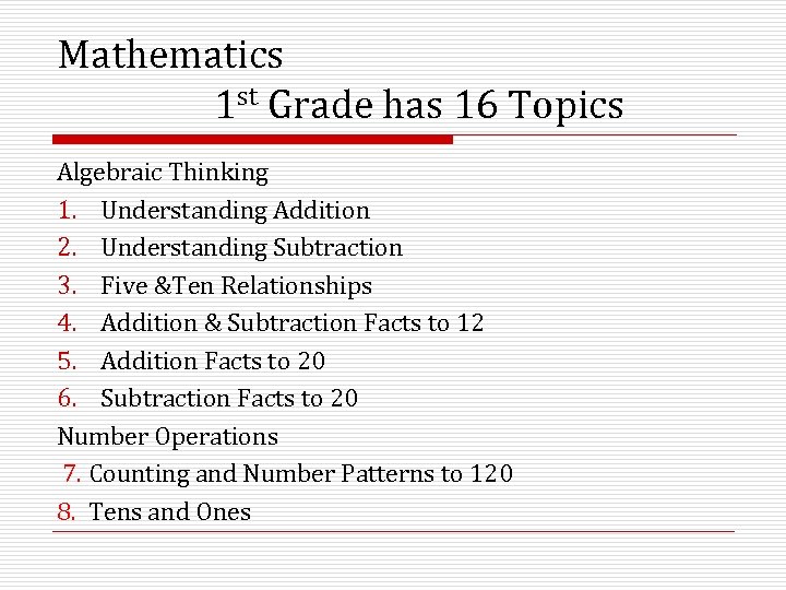 Mathematics 1 st Grade has 16 Topics Algebraic Thinking 1. Understanding Addition 2. Understanding