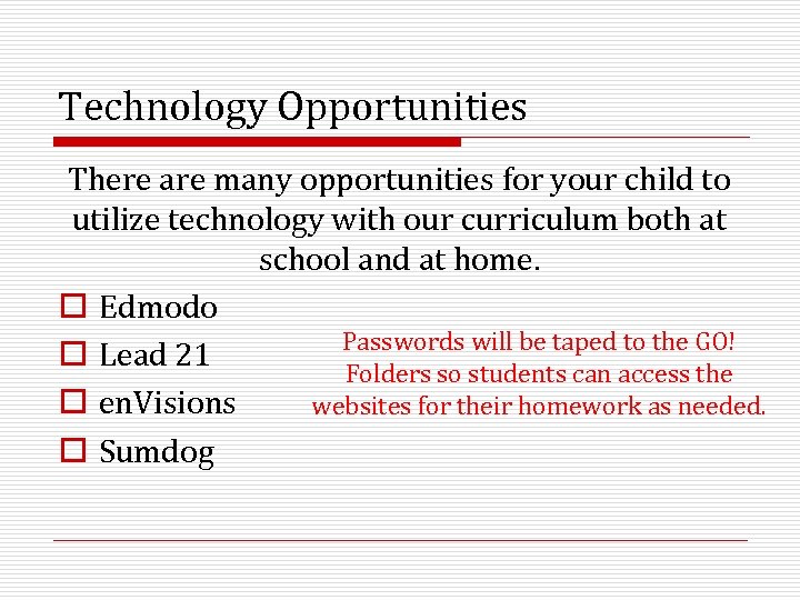 Technology Opportunities There are many opportunities for your child to utilize technology with our