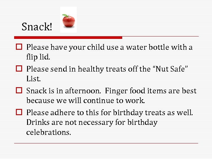 Snack! o Please have your child use a water bottle with a flip lid.