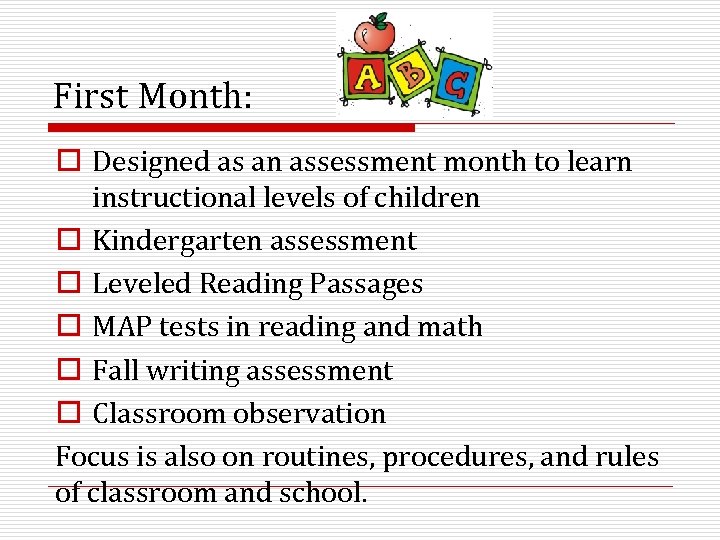 First Month: o Designed as an assessment month to learn instructional levels of children