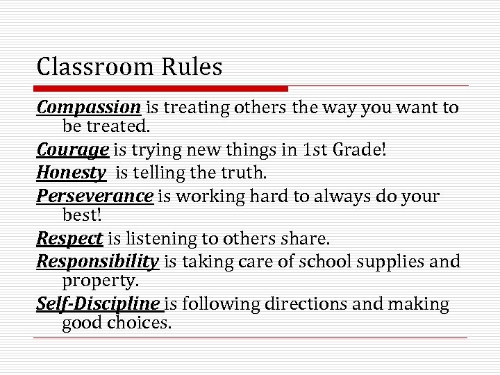 Classroom Rules Compassion is treating others the way you want to be treated. Courage