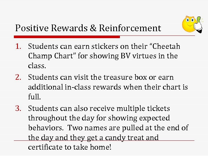 Positive Rewards & Reinforcement 1. Students can earn stickers on their “Cheetah Champ Chart”