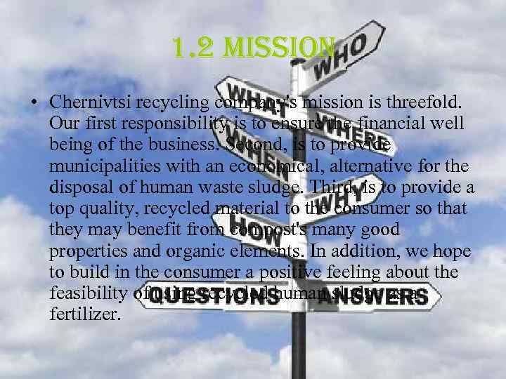 1. 2 mission • Chernivtsi recycling company's mission is threefold. Our first responsibility is