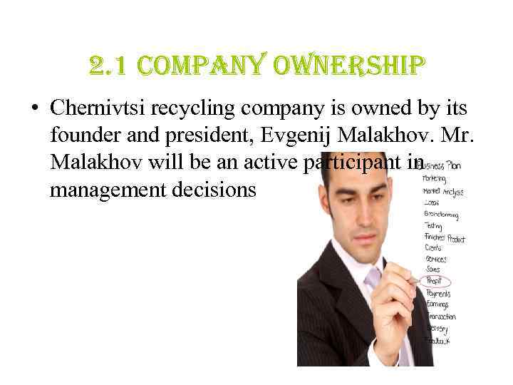 2. 1 company ownership • Chernivtsi recycling company is owned by its founder and