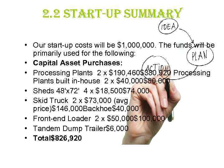 2. 2 start-up summary • Our start-up costs will be $1, 000. The funds