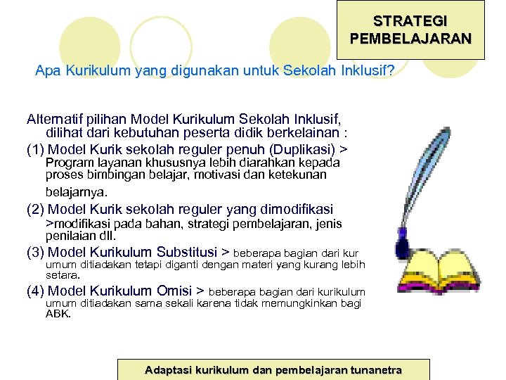 STRATEGI PEMBELAJARAN Apa Kurikulum yang digunakan untuk Sekolah Inklusif? Alternatif pilihan Model Kurikulum Sekolah