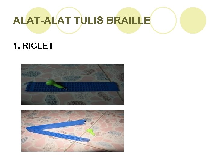 ALAT-ALAT TULIS BRAILLE 1. RIGLET 