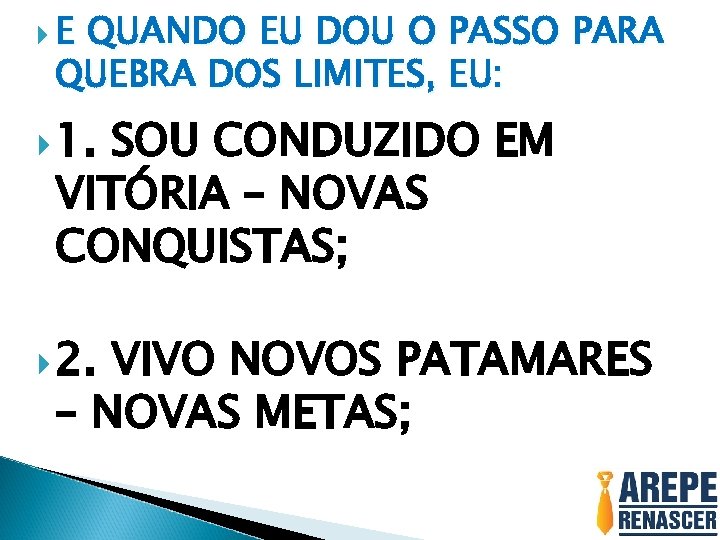  E QUANDO EU DOU O PASSO PARA QUEBRA DOS LIMITES, EU: 1. SOU