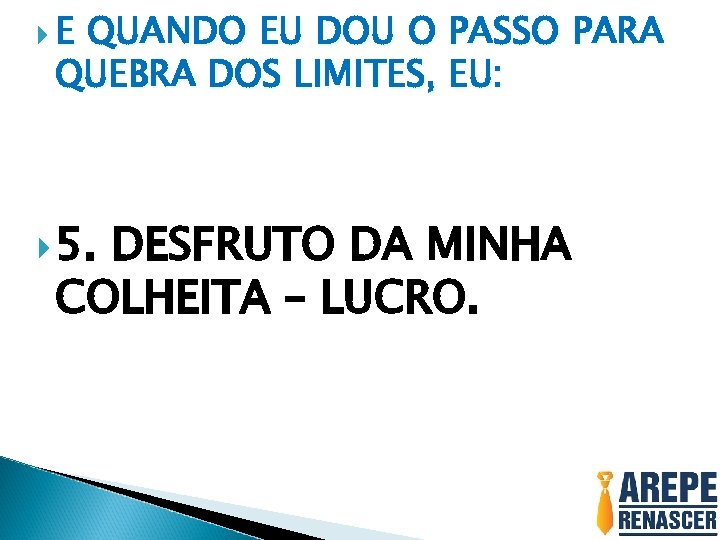  E QUANDO EU DOU O PASSO PARA QUEBRA DOS LIMITES, EU: 5. DESFRUTO