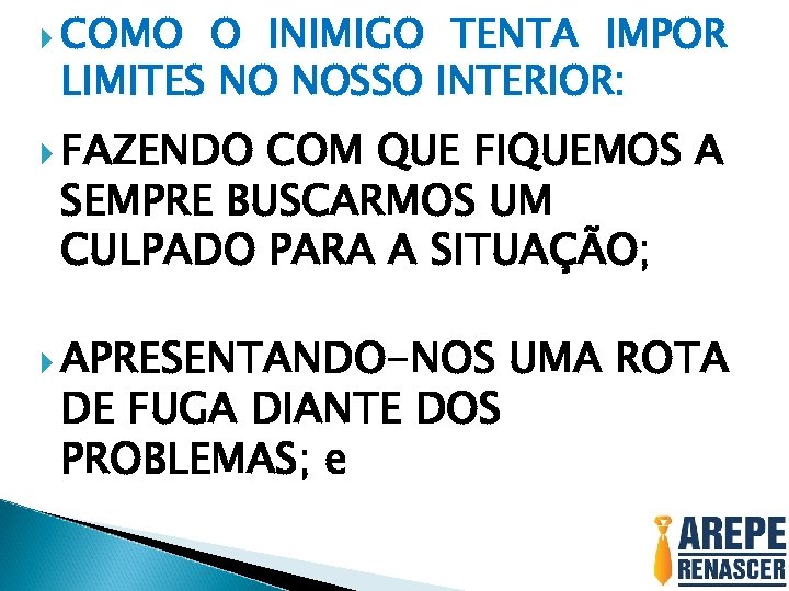  COMO O INIMIGO TENTA IMPOR LIMITES NO NOSSO INTERIOR: FAZENDO COM QUE FIQUEMOS
