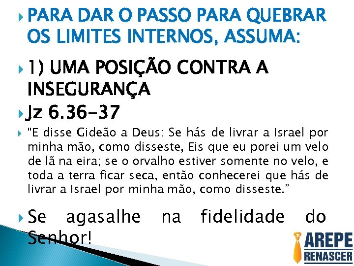  PARA DAR O PASSO PARA QUEBRAR OS LIMITES INTERNOS, ASSUMA: 1) UMA POSIÇÃO