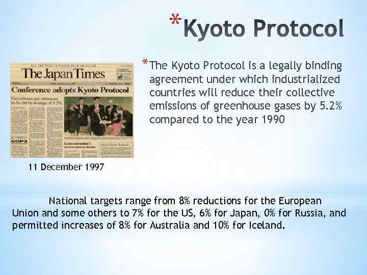 * *The Kyoto Protocol is a legally binding agreement under which industrialized countries will