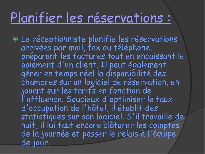 Planifier les réservations : Le réceptionniste planifie les réservations arrivées par mail, fax ou