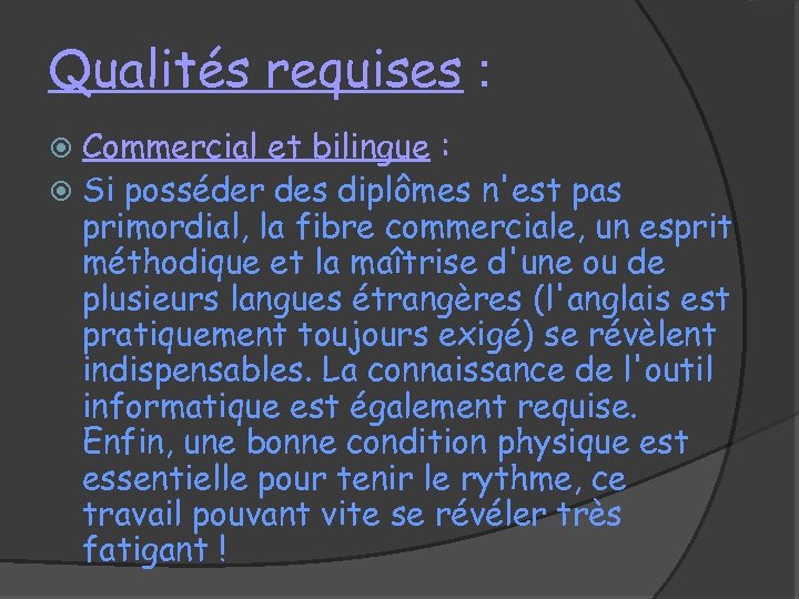 Qualités requises : Commercial et bilingue : Si posséder des diplômes n'est pas primordial,