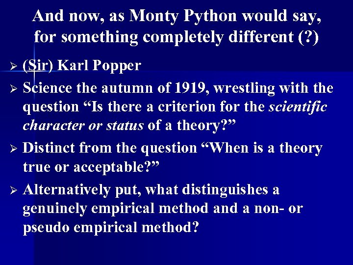 And now, as Monty Python would say, for something completely different (? ) (Sir)