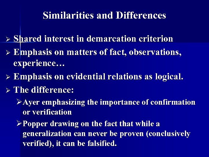 Similarities and Differences Shared interest in demarcation criterion Ø Emphasis on matters of fact,
