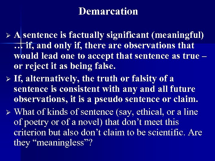 Demarcation A sentence is factually significant (meaningful) … if, and only if, there are