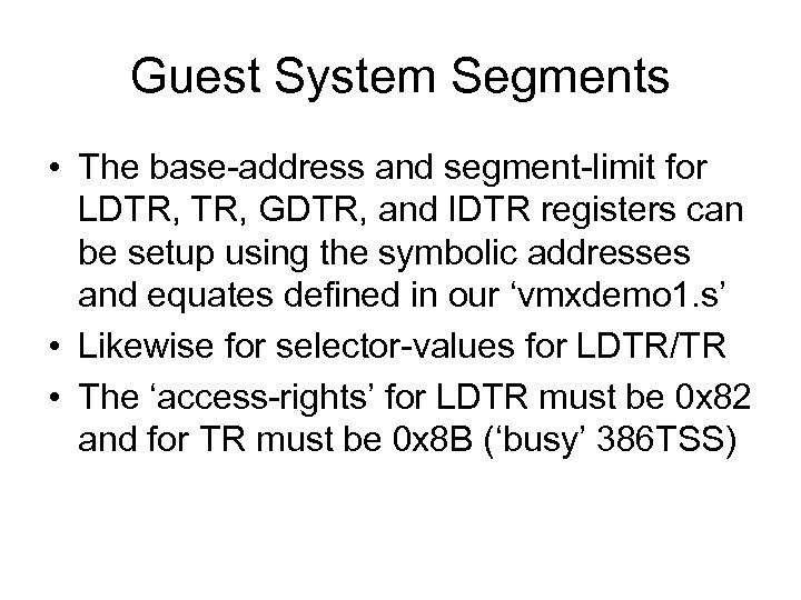 Guest System Segments • The base-address and segment-limit for LDTR, GDTR, and IDTR registers