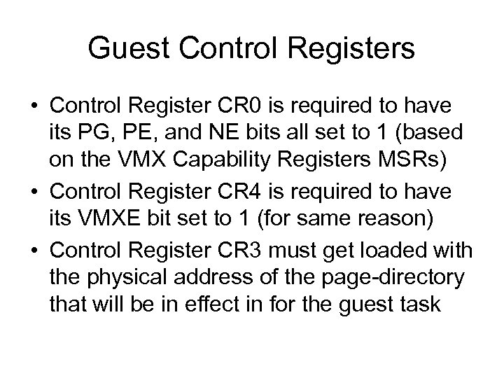 Guest Control Registers • Control Register CR 0 is required to have its PG,