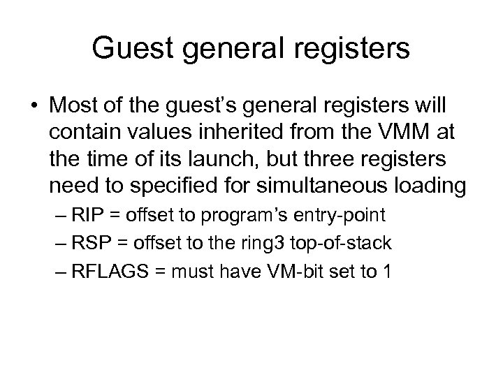 Guest general registers • Most of the guest’s general registers will contain values inherited