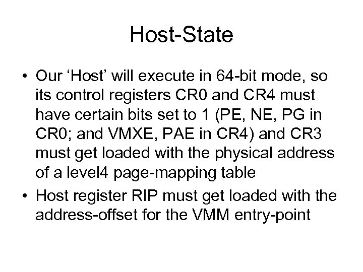 Host-State • Our ‘Host’ will execute in 64 -bit mode, so its control registers