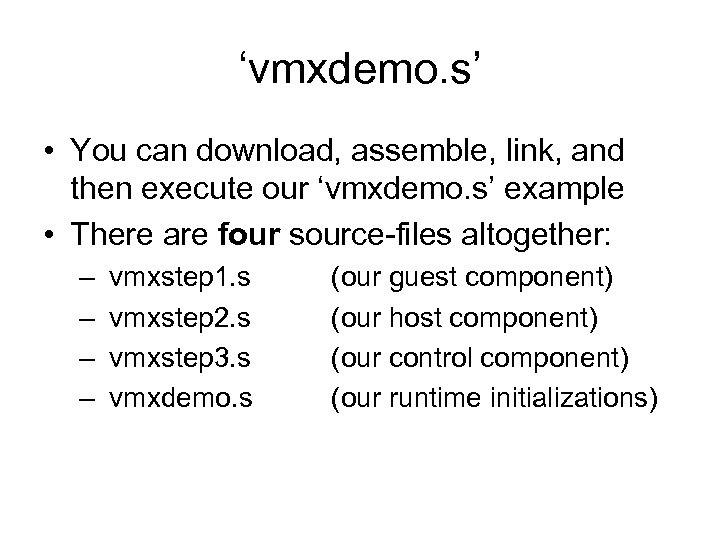 ‘vmxdemo. s’ • You can download, assemble, link, and then execute our ‘vmxdemo. s’