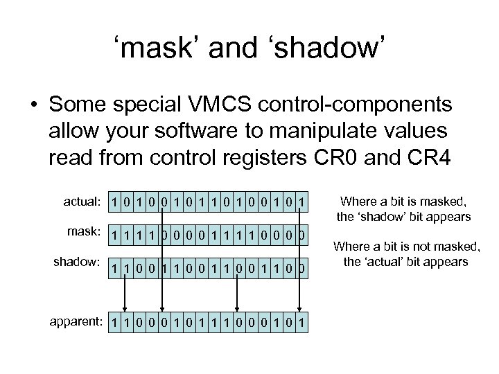 ‘mask’ and ‘shadow’ • Some special VMCS control-components allow your software to manipulate values