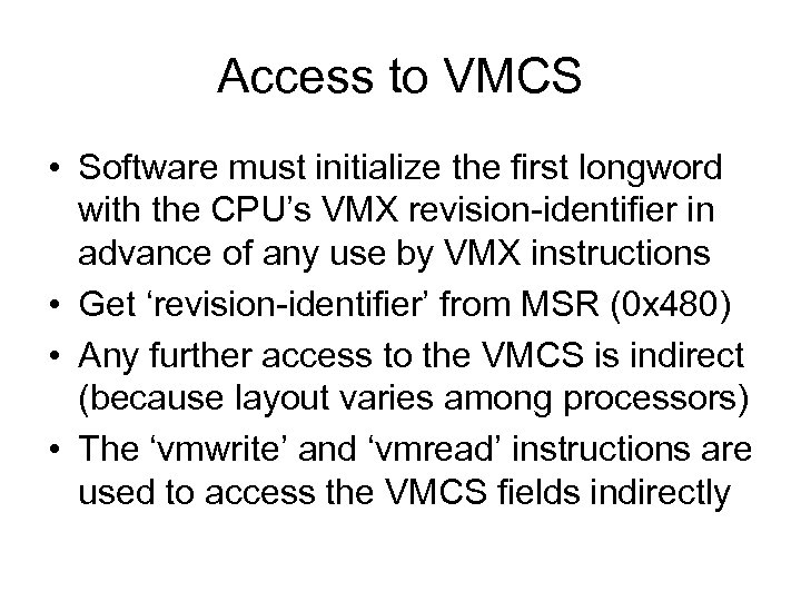 Access to VMCS • Software must initialize the first longword with the CPU’s VMX