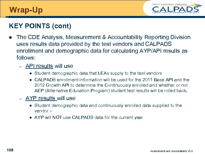 Wrap-Up KEY POINTS (cont) l The CDE Analysis, Measurement & Accountability Reporting Division uses