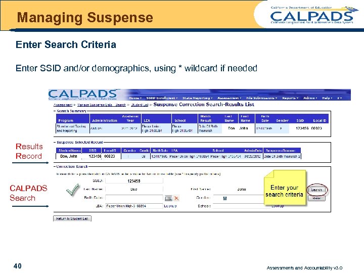 Managing Suspense Enter Search Criteria Enter SSID and/or demographics, using * wildcard if needed