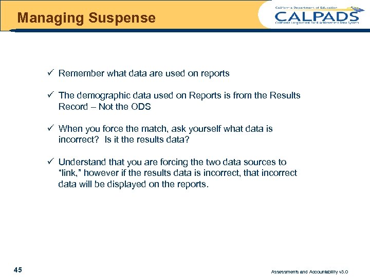 Managing Suspense ü Remember what data are used on reports ü The demographic data