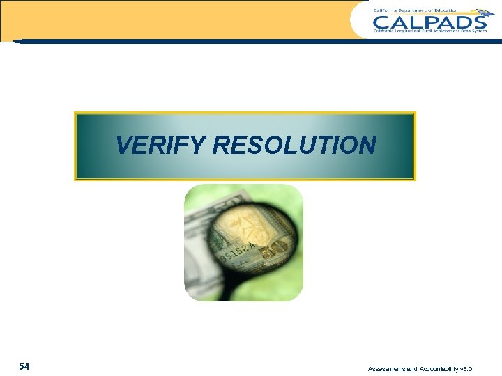 VERIFY RESOLUTION 54 Assessments and Accountability v 3. 0 