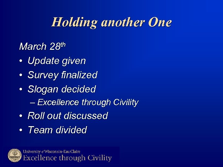 Holding another One March 28 th • Update given • Survey finalized • Slogan