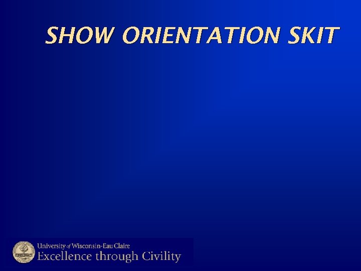 SHOW ORIENTATION SKIT 