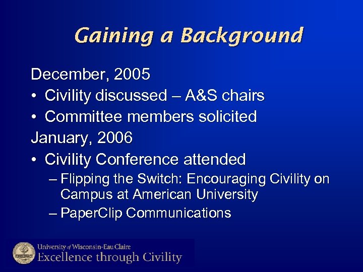 Gaining a Background December, 2005 • Civility discussed – A&S chairs • Committee members