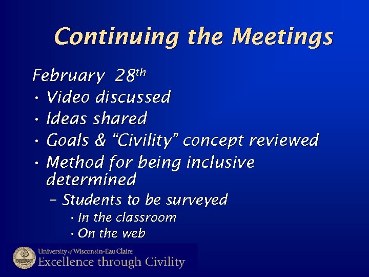Continuing the Meetings February 28 th • Video discussed • Ideas shared • Goals