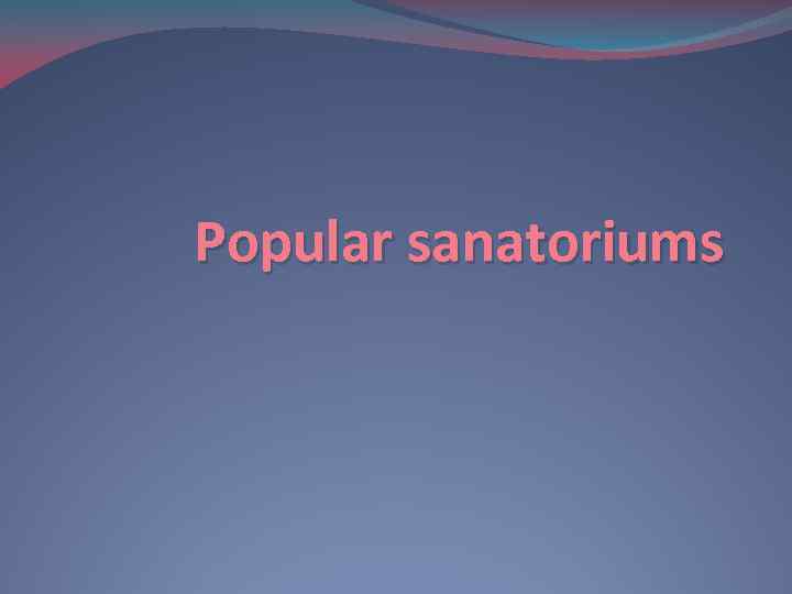 Popular sanatoriums 