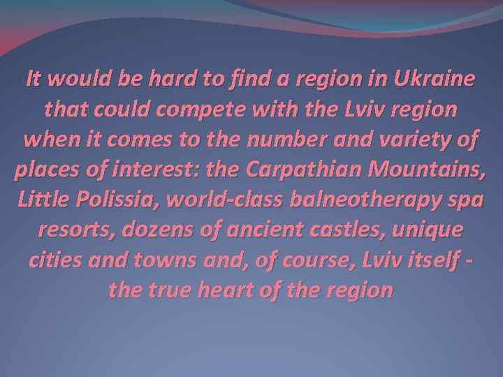 It would be hard to find a region in Ukraine that could compete with