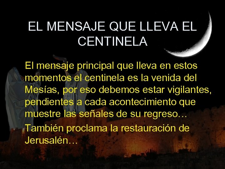 EL MENSAJE QUE LLEVA EL CENTINELA El mensaje principal que lleva en estos momentos