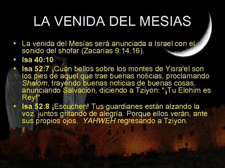 LA VENIDA DEL MESIAS • La venida del Mesías será anunciada a Israel con