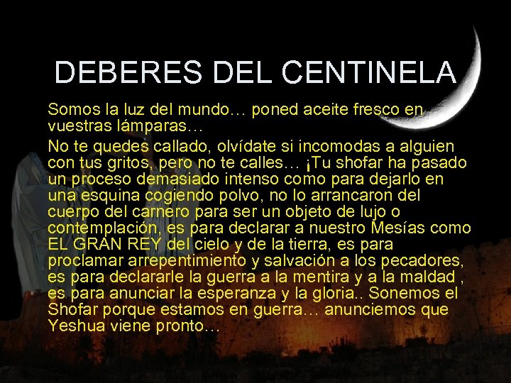 DEBERES DEL CENTINELA Somos la luz del mundo… poned aceite fresco en vuestras lámparas…