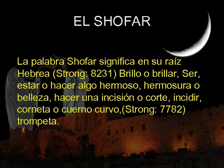 EL SHOFAR La palabra Shofar significa en su raíz Hebrea (Strong: 8231) Brillo o